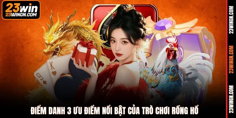 Điểm danh 3 ưu điểm nổi bật của trò chơi rồng hổ