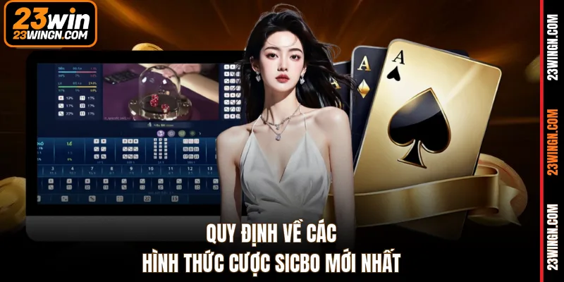 Quy định về các hình thức cược Sicbo mới nhất